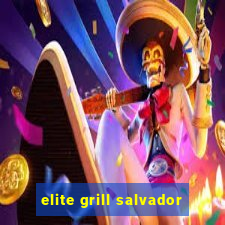 elite grill salvador